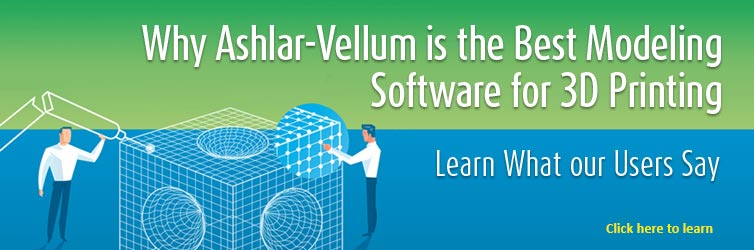 Why Ashlar-Vellum is the Best Modeling Software for 3D Printing